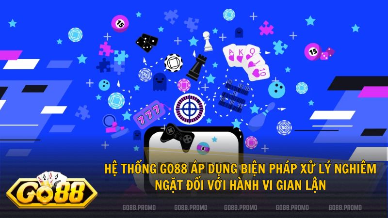 Mọi hành vi can thiệp trái phép vào hệ thống đều bị Go88 xử lý nghiêm
